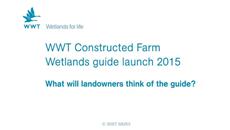 WWT - Constructed Farm wetland guide launch WWT - Constructed Farm wetland guide launch